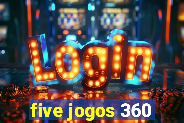 five jogos 360